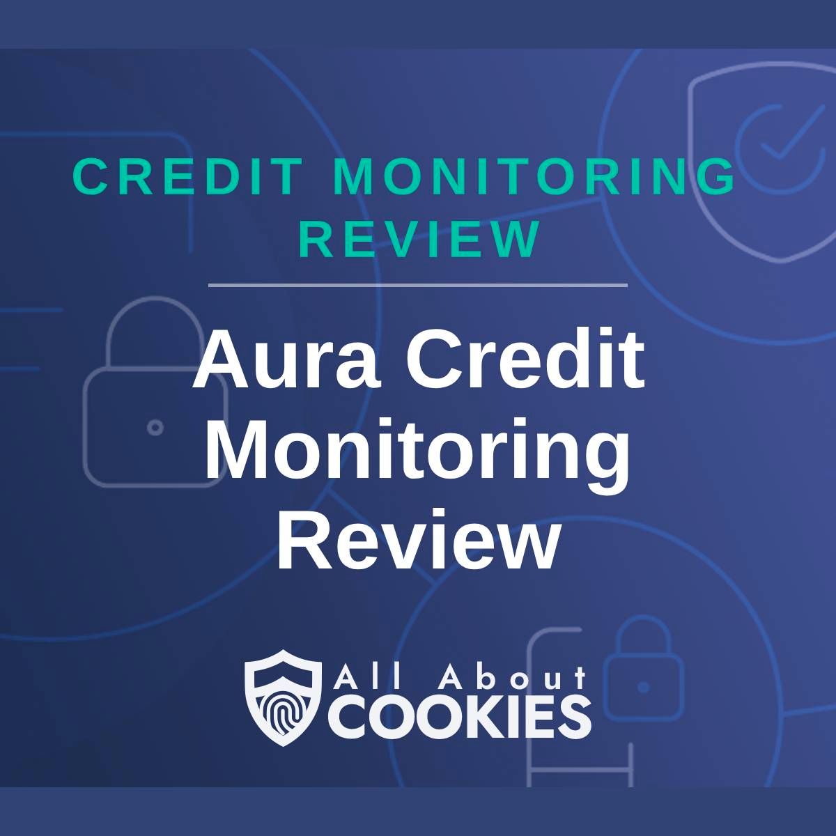 A blue background with images of locks and shields and the text &quot;Aura Credit Monitoring&quot;